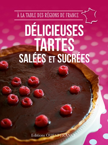 Marie Le Goaziou - Délicieuses tartes salées et sucrées - 44 recettes de maisons d'hôte qui cultivent l'art de vivre à la française aux quatre coins de France.