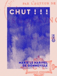 Marie le Harivel de Gonneville - Chut ! ! !.