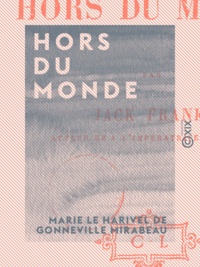 Marie le Harivel de Gonneville Mirabeau - Hors du monde.