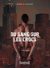 Marie Le Vaillant - Du sang sur les crocs Tome 1 : .