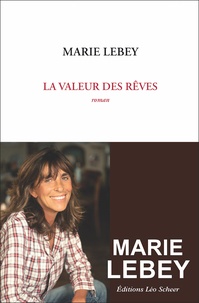 Marie Lebey - La valeur des rêves.