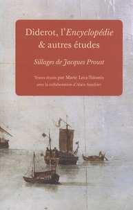 Marie Leca-Tsiomis - Diderot, l'Encyclopédie & autres études - Sillages de Jacques Proust.