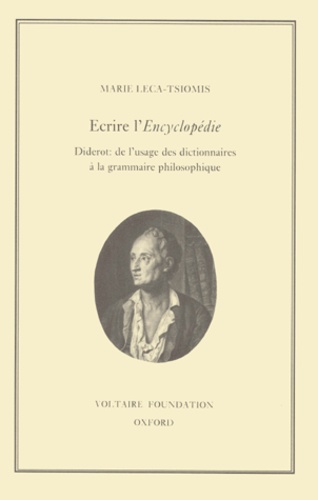 Marie Leca-Tsiomis - Ecrire L'Encyclopedie. Diderot : De L'Usage Des Dictionnaires A La Grammaire Philosophique.