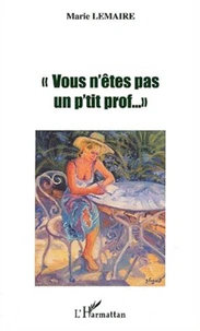 Vous n'êtes pas un p'tit prof... Carrière d'une enseignante