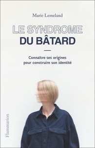 Marie Lemeland - Le syndrome du bâtard.
