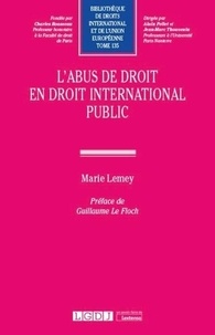 Marie Lemey - L'abus de droit en droit international public.