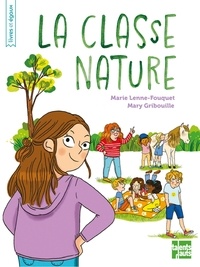 Marie Lenne-Fouquet et Mary Gribouille - La classe nature.