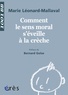 Marie Léonard-Mallaval - Comment le sens moral s'éveille à la crèche ?.