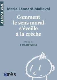 Marie Léonard-Mallaval - Comment le sens moral s'éveille à la crèche ?.