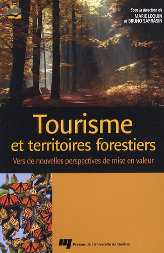 Marie Lequin et Bruno Sarrasin - Tourisme et territoires forestiers - Vers de nouvelles perspectives de mise en valeur.