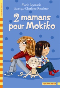 Marie Leymarie - 2 mamans pour Mokiko.