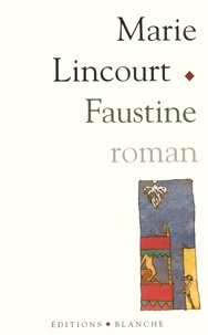 Marie Lincourt - Faustine.