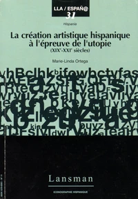La création artistique hispanique à l'épreuve de l'utopie (XIXe-XXIe siècles)