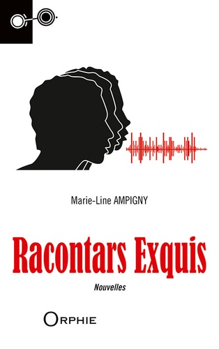 Marie-Line Ampigny - Racontars exquis - Suivi de Requiem pour mon Médard.