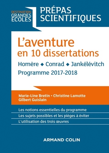 Marie-Line Bretin et Christine Lamotte - L'aventure en 10 dissertations - Homère, L'Odyssée ; Conrad, Au coeur des ténèbres ; Jankélévitch, L'aventure, l'ennui, le sérieux.