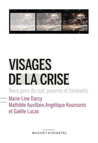 Marie-Line Darcy et mathilde Auvillain - Visages de la crise - Nous gens du Sud, pauvres et fainéants.