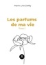 Marie-Line Delfly - Les parfums de ma vie Tome 1 : .