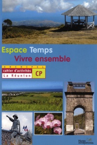 Marie-Line Pierre-Boisdur et Josée Daridan - Espace Temps Vivre ensemble CP - Cahier d'activités La Réunion.