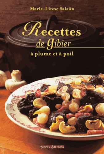 Marie-Line Salaün - Recettes de Gibier - A plume et à poil.