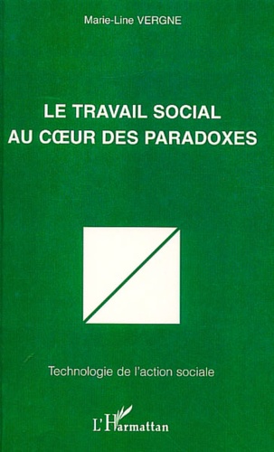 Marie-Line Vergne - Le Travail Social Au Coeur Des Paradoxes.