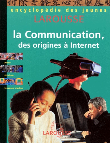 Marie-Lise Cuq et  Collectif - Encyclopédie des jeunes - La communication, des origines à Internet.