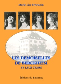 Marie-Lise Ernewein - Les Demoiselles De Berkheim Et Leur Temps.