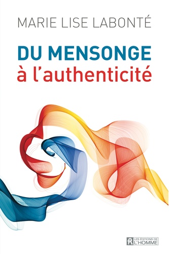 Marie-Lise Labonté - Du mensonge à l'authenticité.
