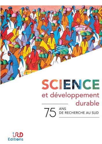 Marie-Lise Sabrié et Thomas Mourier - Science et développement durable - 75 ans de recherche au sud.