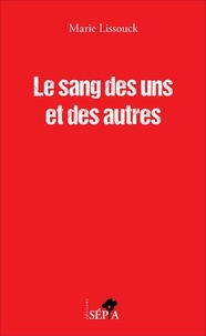 Marie Lissouck - Le sang des uns et des autres.