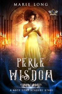  Marie Long - Perle of Wisdom - Once Upon Academy: Perle &amp; Zeke, #1.