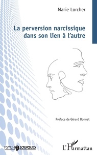 Marie Lorcher - La perversion narcissique dans son lien à l'autre.