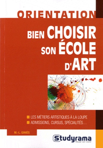 Marie-Lorène Giniès et Karine Darmon - Bien choisir son école d'art.