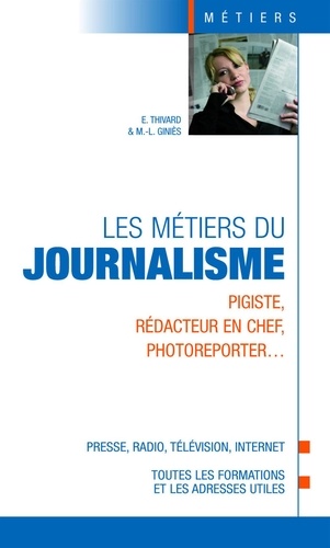 Marie-Lorène Giniès et Elodie Thivard - Les métiers du journalisme.