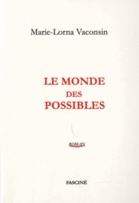 Marie-Lorna Vaconsin - Le monde des possibles.
