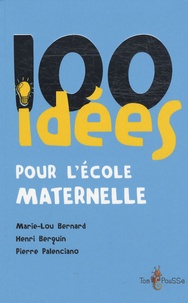 Marie-Lou Bernard et Henri Berquin - 100 idées pour l'école maternelle.