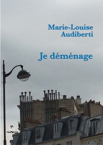 Marie-Louise Audiberti - Je déménage.