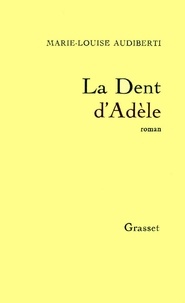 Marie-Louise Audiberti - La dent d'Adèle.