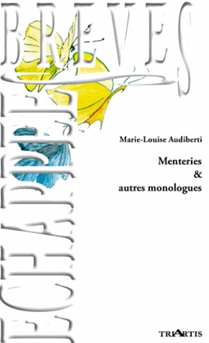 Marie-Louise Audiberti - Menteries & autres monologues.