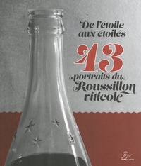 Marie-Louise Banyols et Pierre Parcé - De l'étoile aux étoilés - 43 portraits du Roussillon viticole.