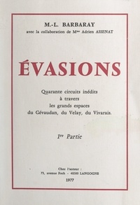 Marie-Louise Barbaray et Adrien Assenat - Évasions - Quarante circuits inédits à travers les grands espaces du Gévaudan, du Velay, du Vivarais.