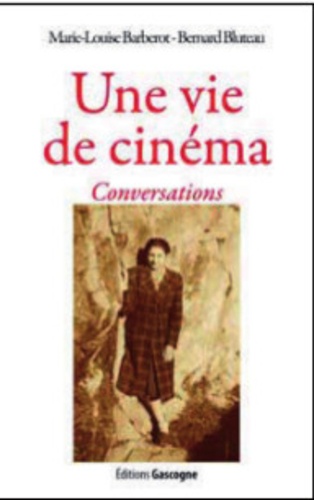 Marie-Louise Barberot et Bernard Bluteau - Une vie de cinéma - Conversations.