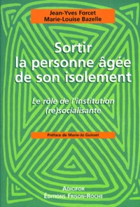 Sortir La Personne Agee De Son Isolement. Le Role De L'Institution (Re)Socialisante