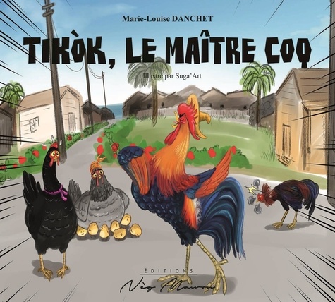 Marie-Louise Danchet - Tikòk, le maître coq.