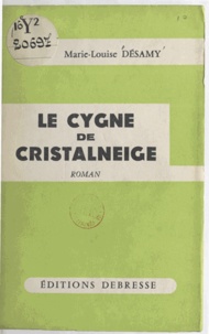 Marie-Louise Désamy - Le cygne de Cristalneige.