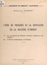 Marie-Louise Dufrenoy et  University of California, Berk - L'idée de progrès et la diffusion de la matière d'Orient.