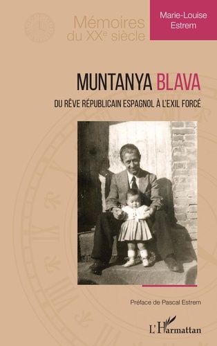 Marie-Louise Estrem - Muntanya Blava - Du rêve républicain à l'exil forcé.