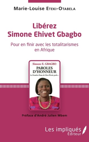 Libérez Simone Ehivet Gbagbo. Pour en finir avec les totalitarismes en Afrique