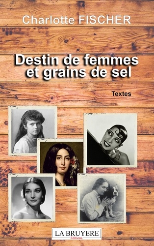 Marie-Louise Fischer - Destin de femmes et grains de sel.