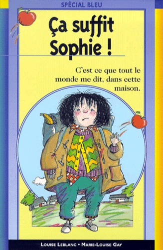 Marie-Louise Gay et Louise Leblanc - Ca Suffit Sophie !.