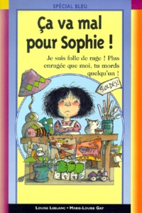 Marie-Louise Gay et Louise Leblanc - Ca Va Mal Pour Sophie !.